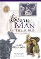 Every Man in the Bible: Everything in the Bible Series