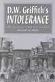 D.W. Griffith's Intolerance: Its Genesis and Its Vision