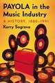 Payola in the Music Industry: A History, 1880-1991