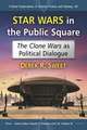 Star Wars in the Public Square: The Clone Wars as Political Dialogue