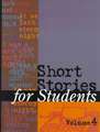 Short Stories for Students: Presenting Analysis, Context & Criticism on Commonly Studied Short Stories