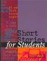 Short Stories for Students: Presenting Analysis, Context, and Criticism on Commonly Studied Short Stories