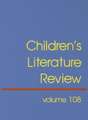 Children's Literature Review: Excerpts from Reviews, Criticism, and Commentary on Books for Children and Young People