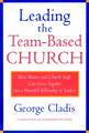 Leading the Team–Based Church – How Pastors & Church Staffs Can Grow Together into a Powerful Fellowship of Leaders (A Pub of Leadership)