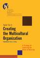 Creating the Multicultural Organization – A Strategy for Capturing the Power of Diversity with Foreword by Paul H. O′Neill, Alcoa Inc.