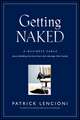 Getting Naked – A Business Fable About Shedding the Three Fears That Sabotage Client Loyalty