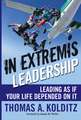 In Extremis Leadership – Leading As If Your Life Depended On It