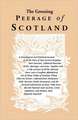 The Greening Peerage of Scotland: A Genealogical and Historical Account of All the Peers of That Ancient Kingdom; Their Descents, Collateral Branches,