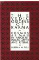 The Vedic Origins of Karma: Cosmos as Man in Ancient Indian Myth and Ritual