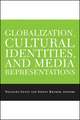 Globalization, Cultural Identities, and Media Representations