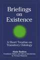 Briefings on Existence