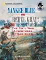 Yankee Blue or Rebel Gray?: The Civil War Adventures of Sam Shaw