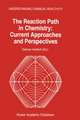 The Reaction Path in Chemistry: Current Approaches and Perspectives