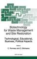 Biotechnology for Waste Management and Site Restoration: Technological, Educational, Business, Political Aspects