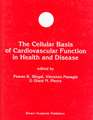 The Cellular Basis of Cardiovascular Function in Health and Disease