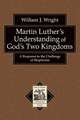 Martin Luther's Understanding of God's Two Kingdoms: A Response to the Challenge of Skepticism