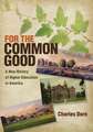 For the Common Good – A New History of Higher Education in America