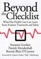 Beyond the Checklist – What Else Health Care Can Learn from Aviation Teamwork and Safety