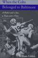 When the Colts Belonged to Baltimore – A Father and a Son,a Team and a Time