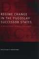 Regime Change in the Yugoslav Successor States: Divergent Paths Toward a New Europe