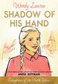 Shadow of His Hand: A Story Based on the Life of Holocaust Survivor Anita Dittman