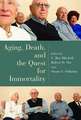 Aging, Death, and the Quest for Immortality