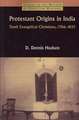 Protestant Origins in India: Tamil Evangelical Christians, 1706-1835