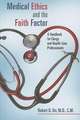 Medical Ethics and the Faith Factor: A Handbook for Clergy and Health-Care Professionals