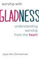 Worship with Gladness: Understanding Worship from the Heart