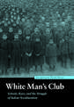 White Man's Club: Schools, Race, and the Struggle of Indian Acculturation
