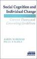 Social Cognition and Individual Change: Current Theory and Counseling Guidelines