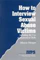 How to Interview Sexual Abuse Victims: Including the Use of Anatomical Dolls