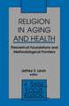 Religion in Aging and Health: Theoretical Foundations and Methodological Frontiers