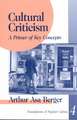 Cultural Criticism: A Primer of Key Concepts