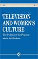 Television and Women's Culture: The Politics of the Popular