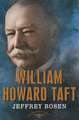 William Howard Taft: The 27th President, 1909-1913