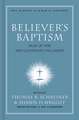 Believer's Baptism: Sign of the New Covenant in Christ