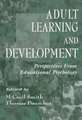 Adult Learning and Development: Perspectives From Educational Psychology