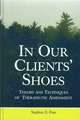 In Our Clients' Shoes: Theory and Techniques of Therapeutic Assessment