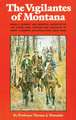 The Vigilantes of Montana: Being a Correct . . . Narrative of . . . Henry Plummer's Notorious Road Agent Band