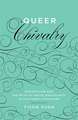 Queer Chivalry: Medievalism and the Myth of White Masculinity in Southern Literature