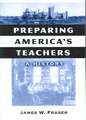 Preparing America's Teachers: A History