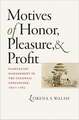 Motives of Honor, Pleasure, and Profit: Plantation Management in the Colonial Chesapeake, 1607-1763