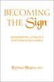 Becoming the Sign: Sacramental Living in a Post-Conciliar Church