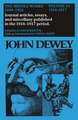 The Middle Works of John Dewey, Volume 10, 1899 - 1924: Journal articles, essays, and miscellany published in the 1916-1917 period