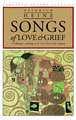 Songs of Love and Grief: A Bilingual Anthology in the Verse Forms of the Originals