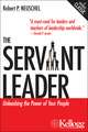 The Servant Leader: Unleashing the Power of Your People