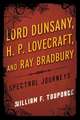 Lord Dunsany, H.P. Lovecraft, and Ray Bradbury