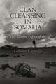 Clan Cleansing in Somalia – The Ruinous Legacy of 1991