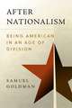 After Nationalism – Being American in an Age of Division